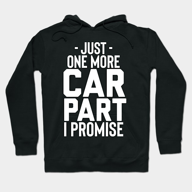 Just one more car part I promise Hoodie by Sloop